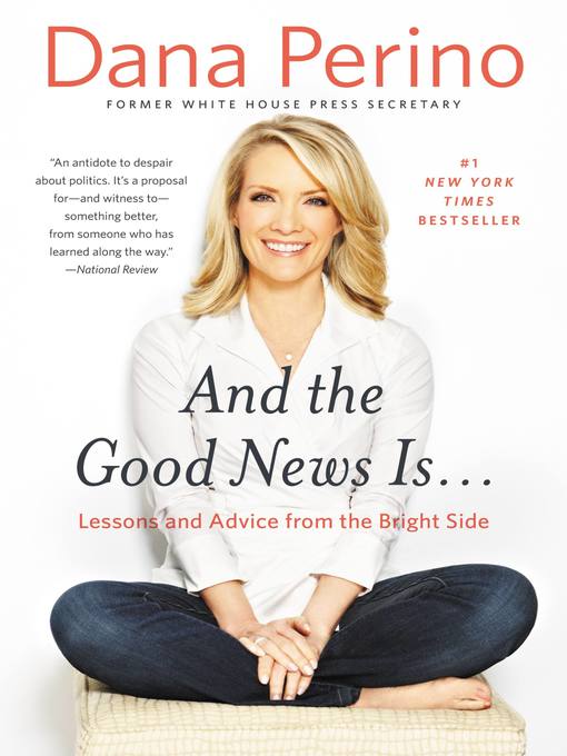 Title details for And the Good News Is... by Dana Perino - Available